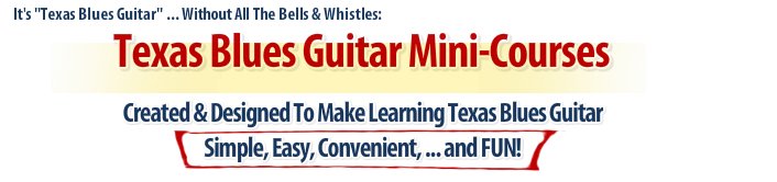 Texas Blues Guitar Mini-Courses